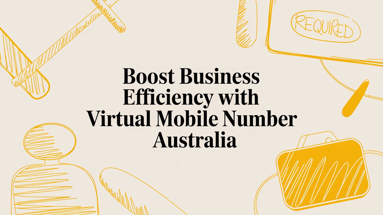 Boost Business Efficiency With Virtual Mobile Number Australia